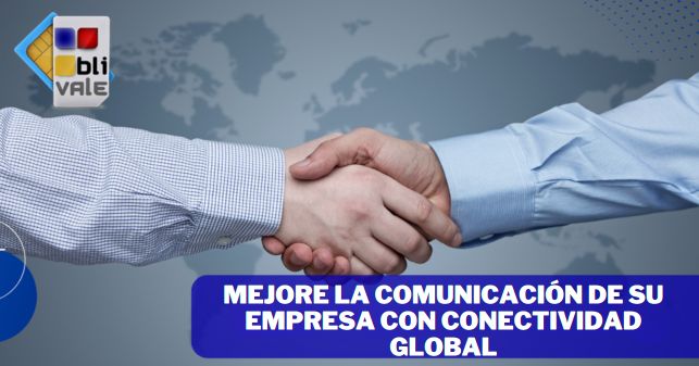 blivale_image_es_Mejora la comunicaci&oacute;n de tu empresa con conectividad global_643x337 Mejore la comunicaci&oacute;n de su empresa con conectividad global